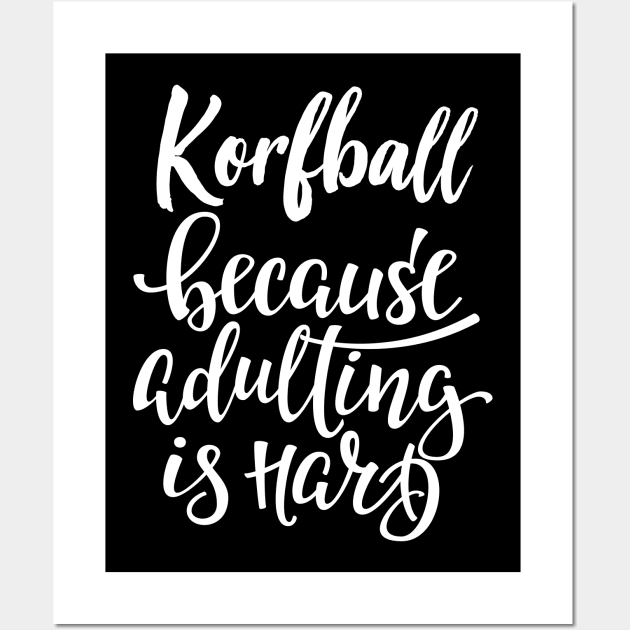 Korfball Because Adulting Is Hard Wall Art by ProjectX23Red